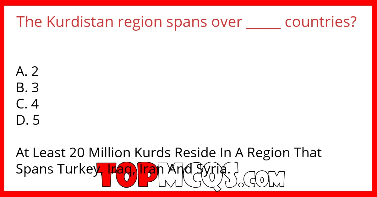 The Kurdistan region spans over _____ countries?