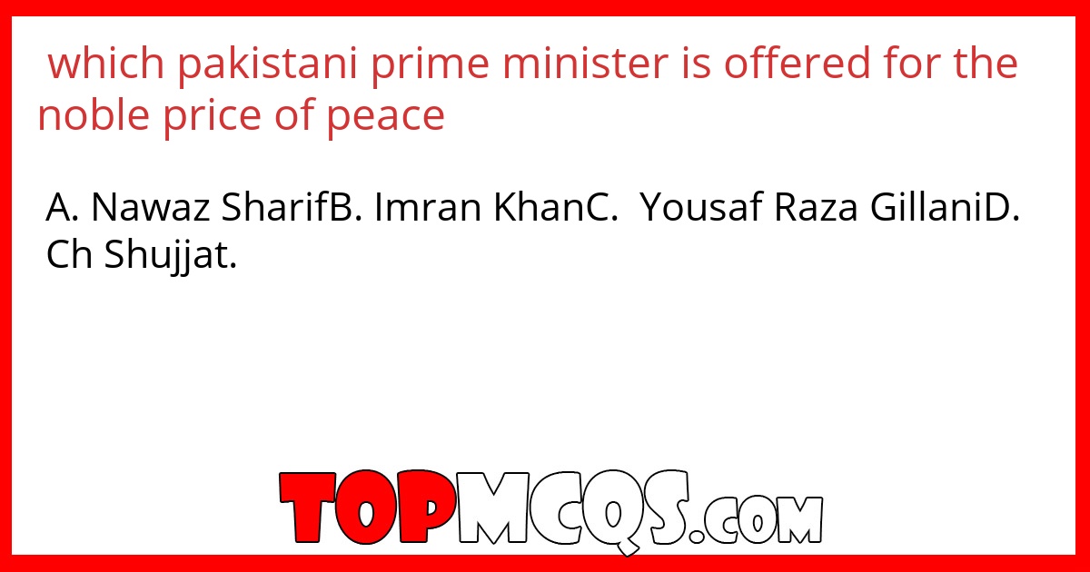 which pakistani prime minister is offered for the noble price of peace