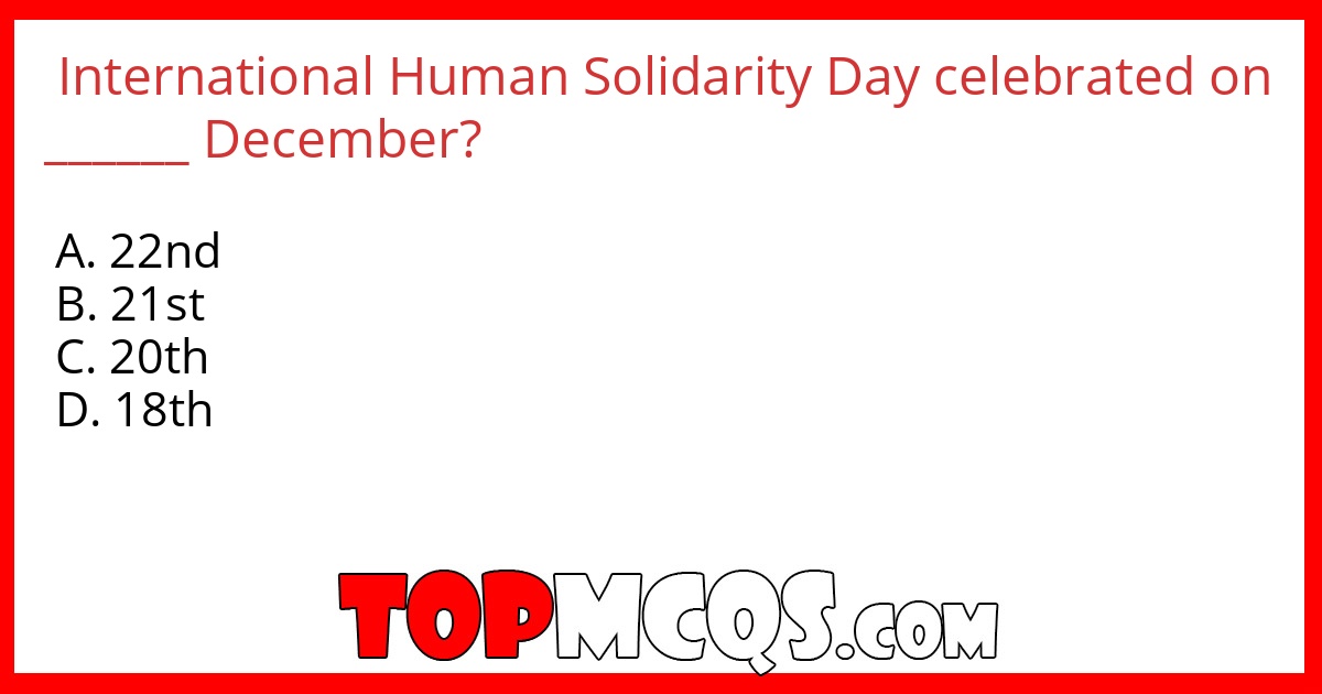 International Human Solidarity Day celebrated on ______ December?