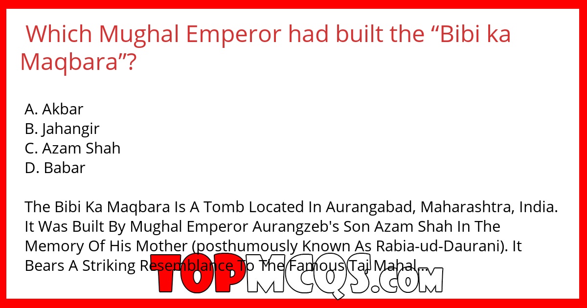 Which Mughal Emperor had built the “Bibi ka Maqbara”?