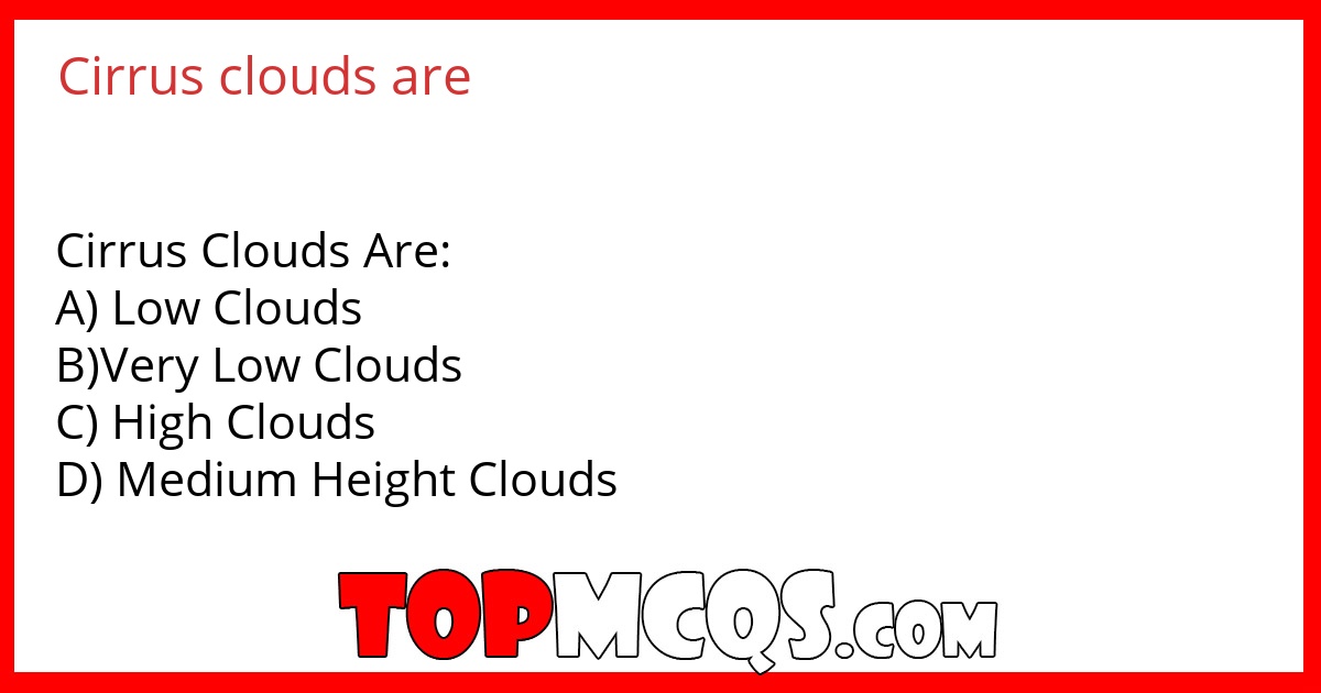 Cirrus clouds are