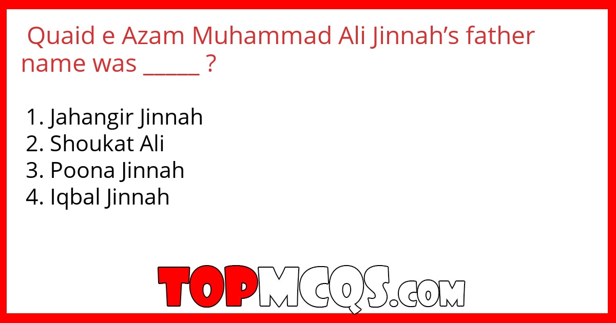 Quaid e Azam Muhammad Ali Jinnah’s father name was _____ ?