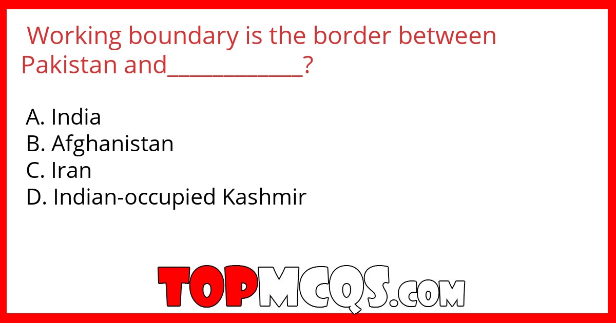 Working boundary is the border between Pakistan and____________?